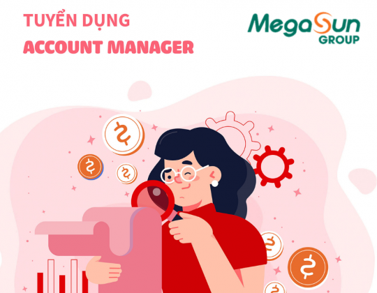 Megasun Group chiêu mộ Account Manager lương thưởng hấp dẫn