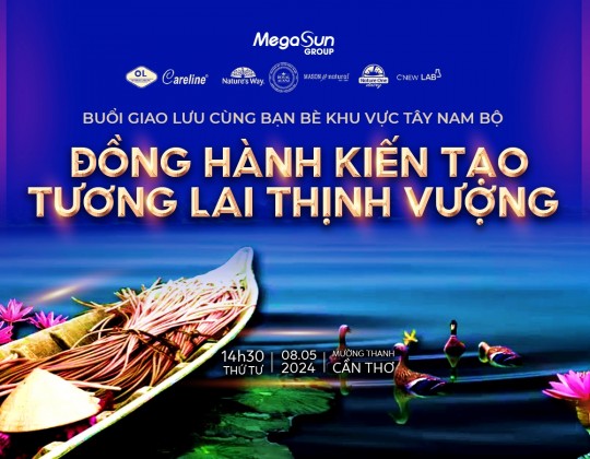 Megasun Group “Đồng hành kiến tạo tương lai thịnh vượng” cùng team miền Tây Nam Bộ